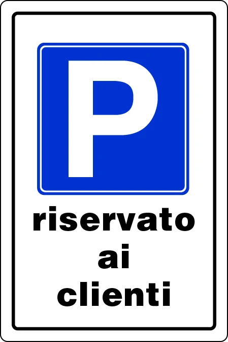 CARTELLO SEGNALETICO PARCHEGGIO RISERVATO AI CLIENTI  cm. 20x30 10.00 pz